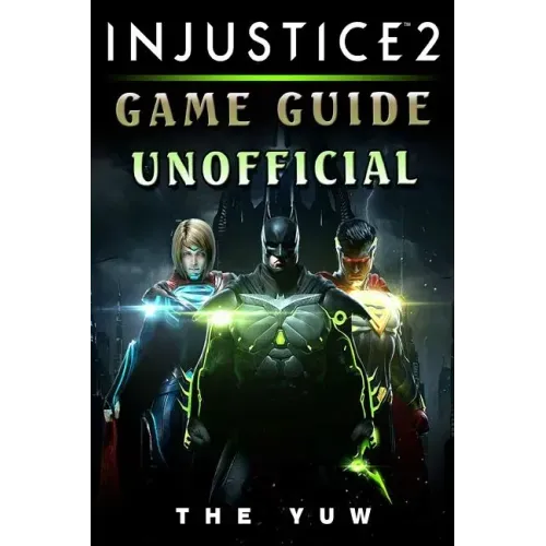 Injustice 2 Game Guide Unofficial