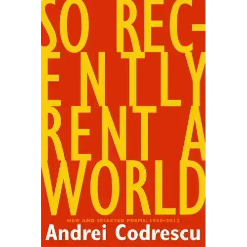 So Recently Rent a World: New and Selected Poems, 1968-2012