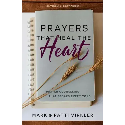 Prayers That Heal the Heart (Revised and Updated): Prayer Counseling That Breaks Every Yoke