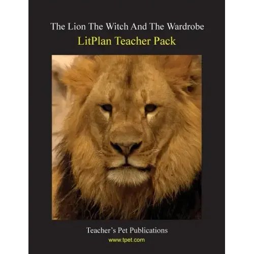 Litplan Teacher Pack: The Lion the Witch and the Wardrobe
