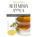 Artemisia Annua, La Planta Medicinal de Los Dioses