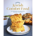 Modern Jewish Comfort Food: 100 Fresh Recipes for Classic Dishes from Kugel to Kreplach