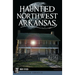 Haunted Northwest Arkansas
