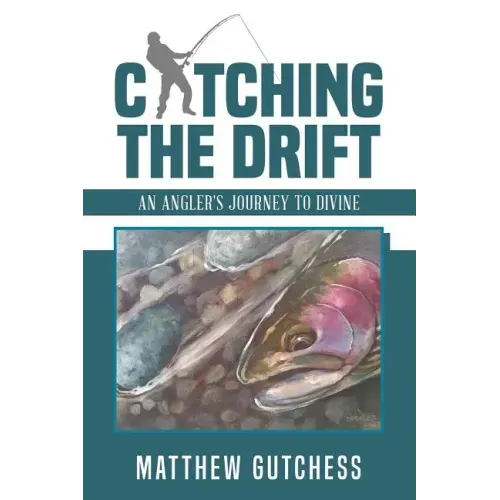 Catching the Drift: An Angler's Journey to Divine