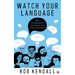 Watch Your Language: Why Conversations Go Wrong and How to Fix Them
