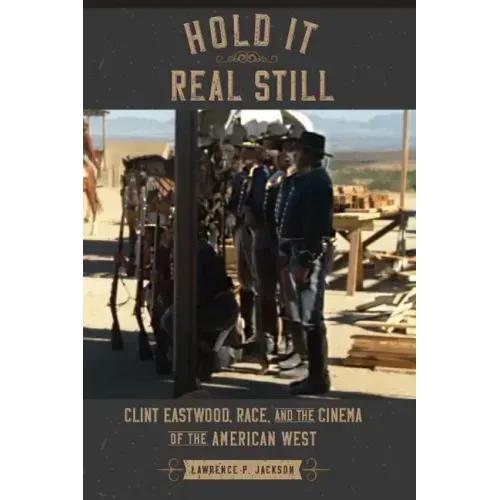 Hold It Real Still: Clint Eastwood, Race, and the Cinema of the American West
