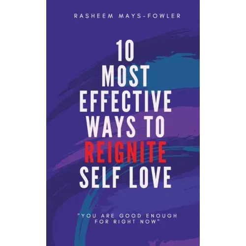 10 Most Effective Ways To Reignite Self Love