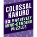 Colossal Kakuro: 72 Massively Mind-Bending Puzzles