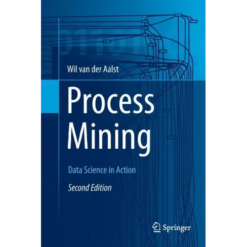 Process Mining: Data Science in Action