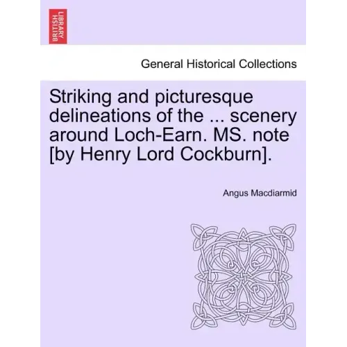 Striking and Picturesque Delineations of the ... Scenery Around Loch-Earn. Ms. Note [By Henry Lord Cockburn].