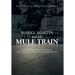 Marks, Martin and the Mule Train: Marks, Mississippi Martin Luther King, Jr. and the Origin of the 1968 Poor People's Campaign Mule Train