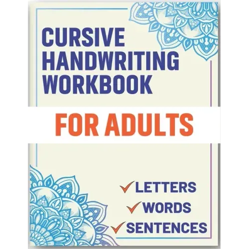 Cursive Handwriting Workbook for Adults: Cursive Handwriting Workbook Book for Adults to Learn & Practice Letters Words & Sentences