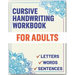 Cursive Handwriting Workbook for Adults: Cursive Handwriting Workbook Book for Adults to Learn & Practice Letters Words & Sentences