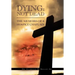 Dying: Not Dead: The Memoirs of a Hospice Chaplain