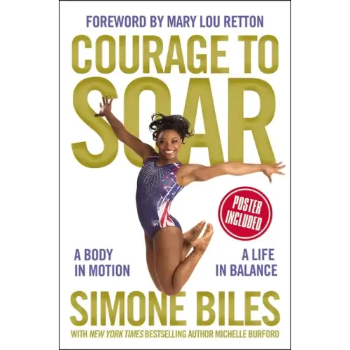 Courage to Soar: A Body in Motion, a Life in Balance