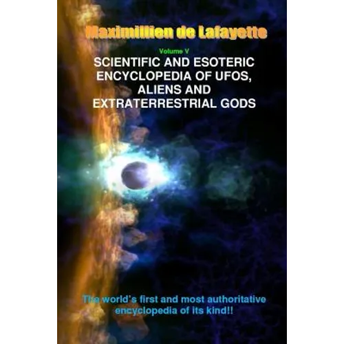 Scientific and Esoteric Encyclopedia of UFOs, Aliens and Extraterrestrial Gods