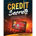 Credit Secrets: Discover The Ultimate Guide to Learn Credit Secrets to Finally Achieve Your Financial Freedom. Boost Your Score and Re
