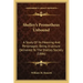 Shelley's Prometheus Unbound: A Study Of Its Meaning And Personages; Being A Lecture Delivered To The Shelley Society (1886)