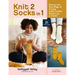 Knit 2 Socks in 1: Discover the Easy Magic of Turning One Long Sock Into a Pair! Choose from 21 Original Designs, in All Sizes
