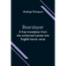 Bearslayer; A free translation from the unrhymed Latvian into English heroic verse