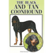 The Black and Tan Coonhound: A Complete and Comprehensive Beginners Guide To: Buying, Owning, Health, Grooming, Training, Obedience, Understanding