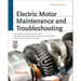 Electric Motor Maintenance and Troubleshooting, 2nd Edition