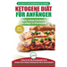 Ketogene Diät Für Anfänger: Anfängerfehler Bei Der Ketogenen Diät Für Männer Und Frauen Endlich Aufgedeckt (Ketogene Diät, Ketose, Keto-diät, Low-carb