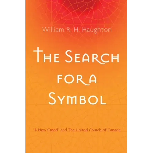 The Search for a Symbol: "A New Creed" and the United Church of Canada