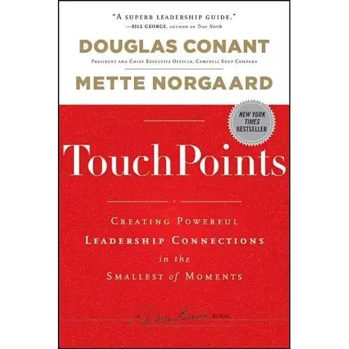 Touchpoints: Creating Powerful Leadership Connections in the Smallest of Moments