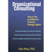Organizational Consulting: How to Be an Effective Change Agent