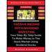 Passive Income With Dividend Investing: Your Step-By-Step Guide To Make Money In The Stock Market Using Dividend Stocks