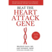Beat the Heart Attack Gene: The Revolutionary Plan to Prevent Heart Disease, Stroke, and Diabetes