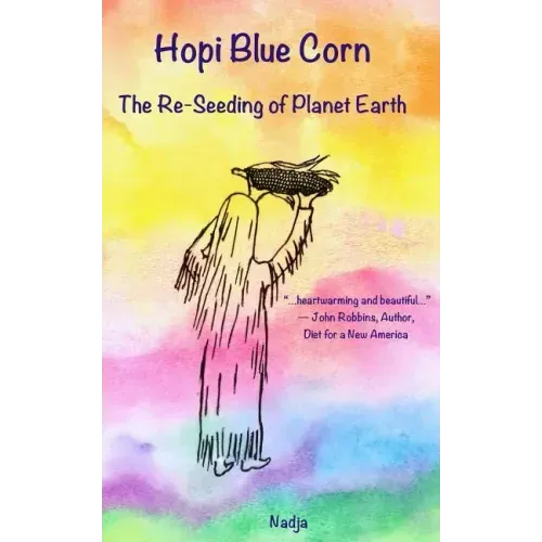 Hopi Blue Corn: The Re-Seeding of Planet Earth