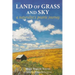 Land of Grass & Sky: A Naturalist's Prairie Journey