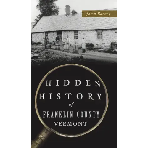 Hidden History of Franklin County, Vermont