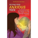 Helping Your Anxious Teen: A Practical Guide for Parents To Help Your Child Learn To Manage Everyday Anxiety