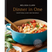 Dinner in One: Exceptional & Easy One-Pan Meals: A Cookbook