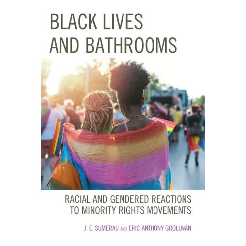 Black Lives and Bathrooms: Racial and Gendered Reactions to Minority Rights Movements