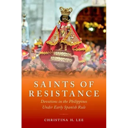 Saints of Resistance: Devotions in the Philippines Under Early Spanish Rule