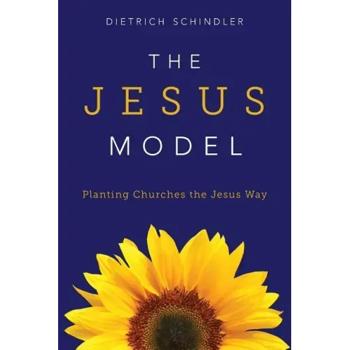 The Jesus Model: Planting Churches the Jesus Way