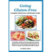 Going Gluten-Free: Complete Reference and Recipe Guide