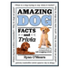 Amazing Dog Facts and Trivia: A Canine Compendium of Tail-Wagging Trivia