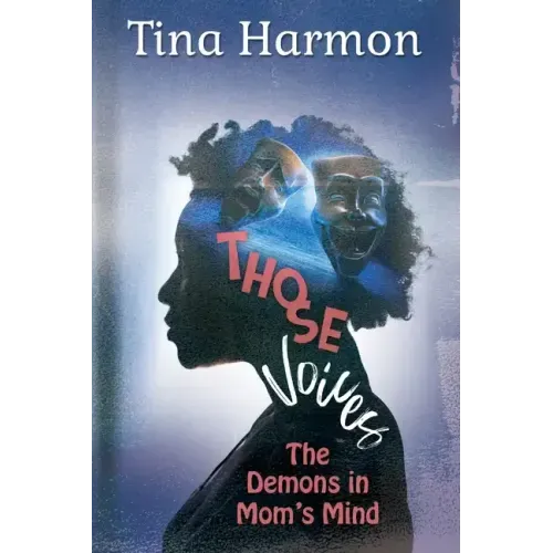 Those Voices: The Demons In Mom's Mind: The Demons in Mom's Mind: The Demons in Moms Mind