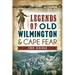 Legends of Old Wilmington & Cape Fear
