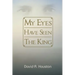 My Eyes Have Seen the King