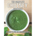 The Complete Chutney Cookbook: Add Taste To Your Life With Indian Sauces