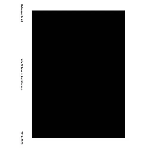 Retrospecta #43: Yale School of Architecture 2019-2020