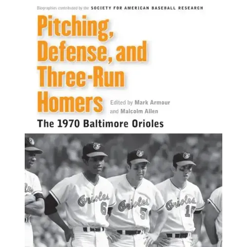 Pitching, Defense, and Three-Run Homers: The 1970 Baltimore Orioles
