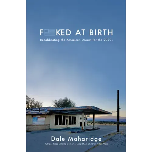 Fucked at Birth: Recalibrating the American Dream for the 2020s