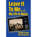 Leave It To Me... My Life In Music
